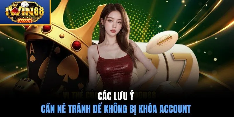 Các lưu ý cần né tránh để không bị khóa account 