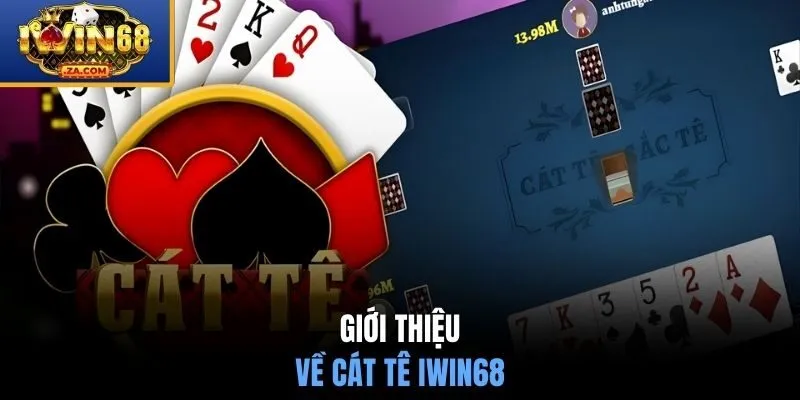 Giới thiệu về cát tê IWIN68