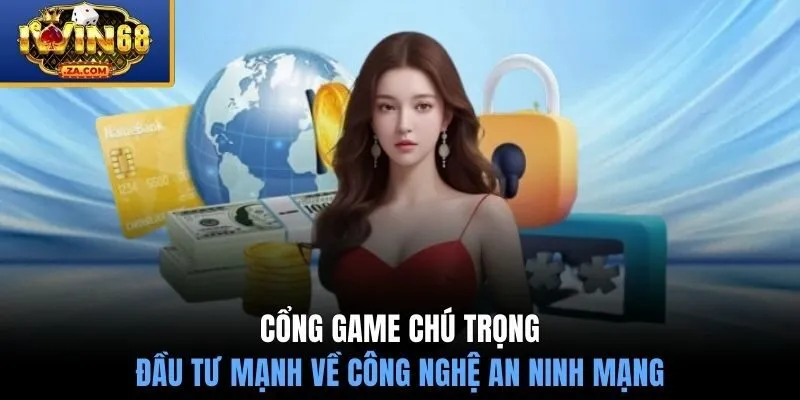 Cổng game chú trọng đầu tư mạnh về công nghệ an ninh mạng
