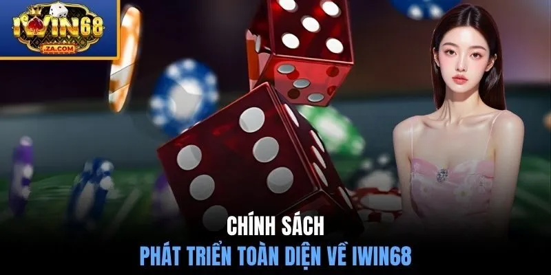 Chính sách phát triển toàn diện về IWIN68