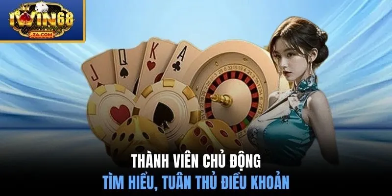 Thành viên chủ động tìm hiểu, tuân thủ điều khoản