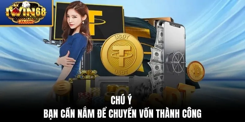 Chú ý bạn cần nắm để chuyển vốn thành công