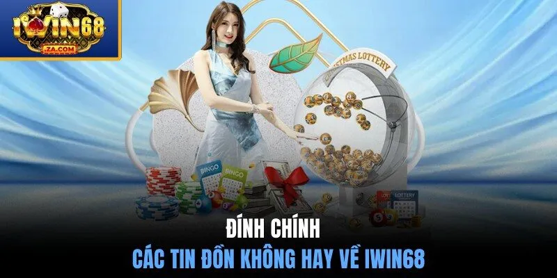 Đính chính các tin đồn không hay về IWIN68