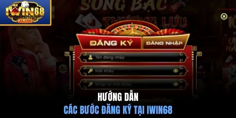 Hướng dẫn các bước đăng ký tại IWIN68 