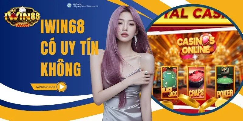 IWIN68 có uy tín không