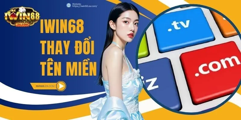 IWIN68 thay đổi tên miền