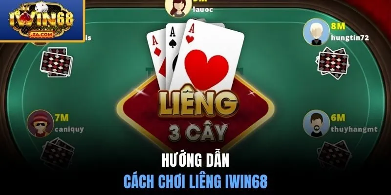 Hướng dẫn cách chơi liêng tại IWIN68