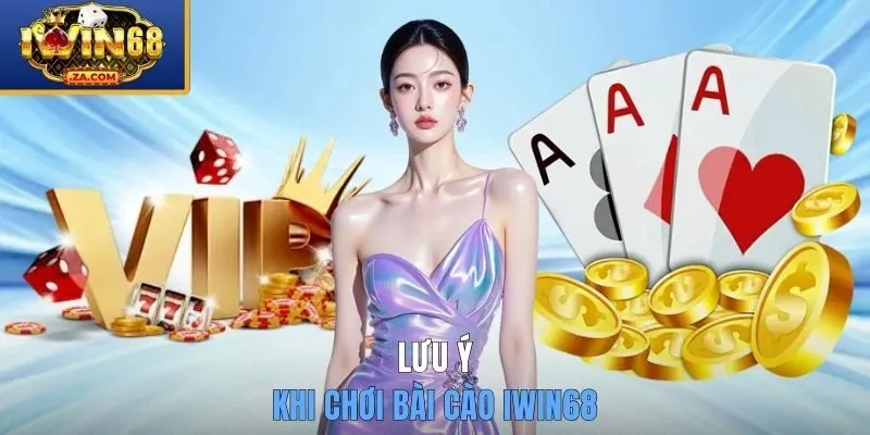 Lưu ý khi chơi game ba cây online tại IWIN68