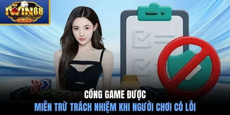 Cổng game được miễn trừ trách nhiệm khi người chơi có lỗi