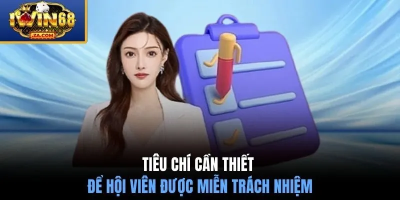 Tiêu chí cần thiết để hội viên được miễn trách nhiệm