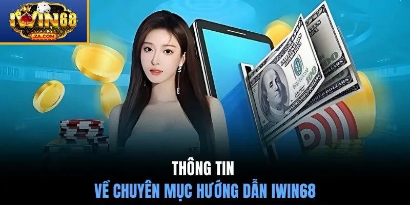 Thông tin về chuyên mục hướng dẫn IWIN68 