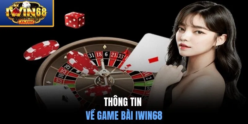 Thông tin chi tiết về game bài IWIN68 
