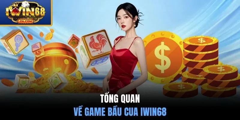 Tổng quan về game bầu cua IWIN68
