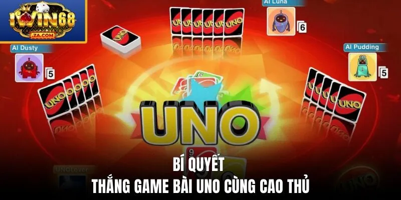 Bí quyết thắng game Uno cùng cao thủ