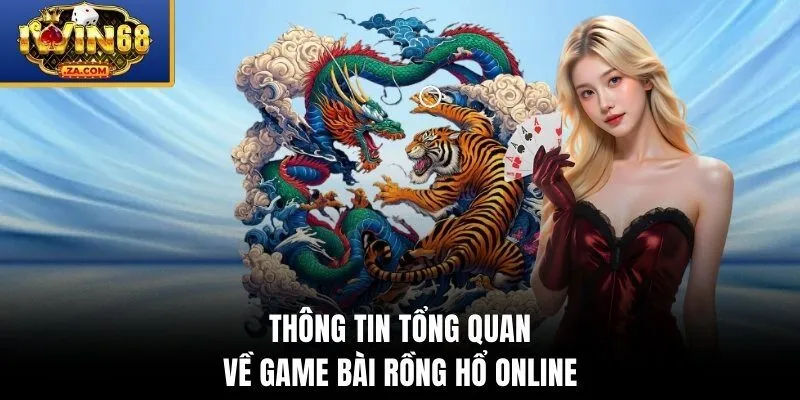 Thông tin tổng quan về game bài rồng hổ online