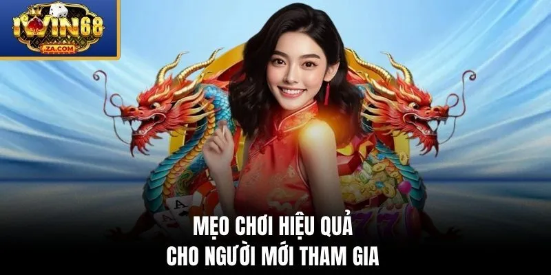 Mẹo chơi hiệu quả cho người mới tham gia