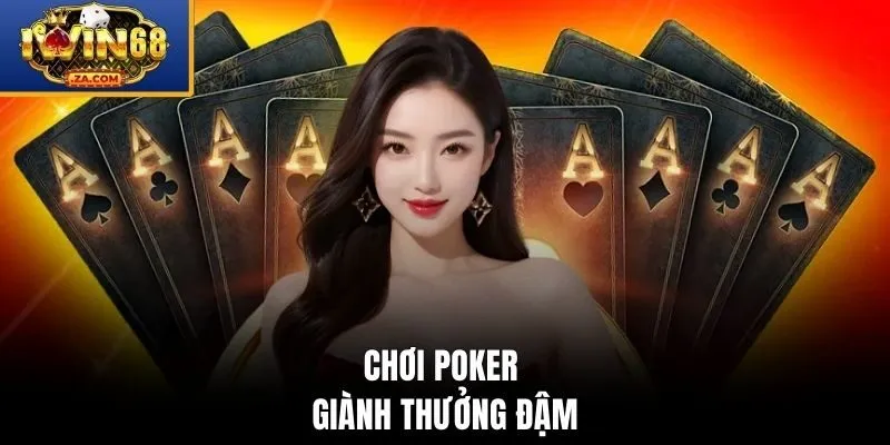 Chơi poker giành thưởng đậm