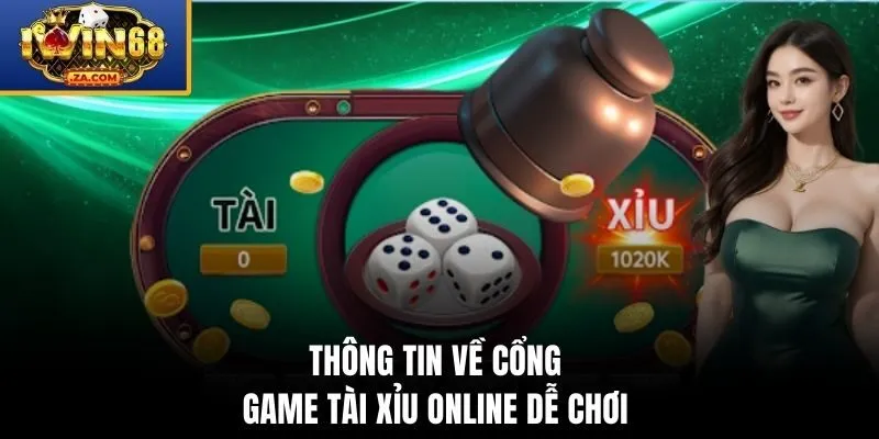 Thông tin về cổng game tài xỉu online dễ chơi